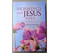 Mornings with Jesus 2023 - Daily Encouragement for Your Soul - 365 Devotions