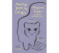 Mornings With My Cat Mii: An uplifting Japanese gift for cat lovers