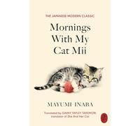 Mornings With My Cat Mii: The beloved Japanese modern classic, the perfect gift for cat lovers