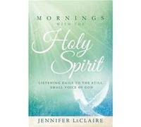 Mornings With The Holy Spirit by Jennifer Leclaire Jennifer Leclaire (Auteur)