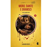 Moro, Dante e Gramsci. I casi di Mario Gori. Ediz. integrale