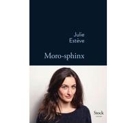 Julie Estève – Moro-sphinx – Roman – Stock – broché