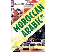 Moroccan Arabic: Shnoo the Hell is Going On H'naa? A Practical Guide to Learning Moroccan Darija - the Arabic Dialect of Morocco (2nd edition)