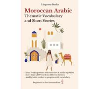 Moroccan Arabic: Thematic Vocabulary and Short Stories (with mp3 files of stories): Master the words and reading for confident communication