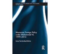 Moroccan Foreign Policy under Mohammed VI, 1999-2014
