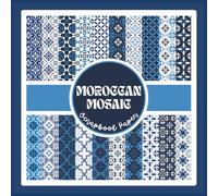 Moroccan Mosaic Scrapbook Paper: Blue Morocco Tile Pattern Craft Paper Pad For Scrapbooking, Mixed Media, Origami, Junk Journals & Paper Crafts; 8.5 x 8.5"