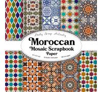 Moroccan Mosaic Scrapbook Paper: Double Sided Craft Paper for Gift Wrapping, Great For Craft Projects, Scrapbooking Paper, DIY Junk Journaling and ... Geometric Tiles) Paper Size 8.5" x 8.5"