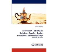 Moroccan Tea Ritual: Religion, Gender, Socio-Economics And Hospitality