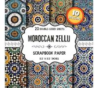Moroccan Zellij Scrapbook Paper: 20 Double-Sided Geometric Tile Mosaic Designs for Card Making, Origami, DIY Projects & Collage