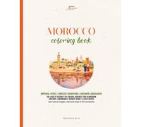 Morocco Coloring Book for Adults | Marrakech, Sahara Desert & Moroccan Architecture: 50 Travel-Inspired Illustrations with Cultural Notes, Maps & GPS Locations