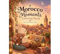 Morocco Moments Coloring Book: Cozy Travel Scenes to Color