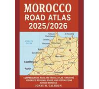 Morocco Road Map Atlas 2025/2026: Comprehensive Road and Travel Atlas Featuring Highways, Regional Roads, and Key Destinations Across Morocco
