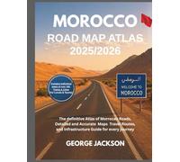 Morocco Road Map Atlas 2025/2026: The Definitive Atlas of Moroccan Roads, Detailed and Accurate Maps Travel Routes, and Infrastructure Guide for Every Journey