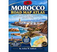 Morocco Road Map Atlas: In-Depth Large-Print Atlas Maps of National Highways, Regional Connections, Coastal Routes, Mountain Crossings, and Southern Corridors