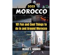 MOROCCO TRAVEL GUIDE: 101 Fun and Cool Things to do in and Around Morocco