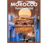 Morocco Travel Guide 2025-2026: Explore Best Places, Culture, History, Safety Tips and Itinerary Planning in Marrakech, Fez, Rabat, and Beyond