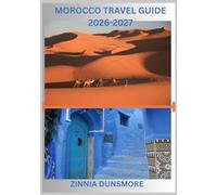 MOROCCO TRAVEL GUIDE 2026/2027: Discover Top Attractions, Rich Culture, Historic Cities, Desert Adventures, and Hidden Gems Across Morocco, Including ... Destinations from Marrakech to the Sahara