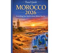 Morocco Travel Guide 2026: Everything You Need to Know Before You GoI