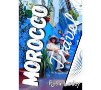 Morocco travel guide 2026: Explore Morocco Path - A Tour Guide with detailed map, wildlife, Road map, City map, Routes & Travel Secrets