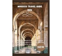 Morocco Travel Guide 2026: Morocco The Jewel of Africa, where deserts sing and cities glow. A tapestry of spice, soul, and endless stories untold.