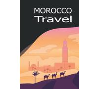 Morocco Travel: Journal Travel Diary For Your Trip To Morocco, Travel Pocketbook, Journey Book, Cute Gift Idea For Men, Women Teen Girls: Notebook, Journal, College Ruled 6"X9" 108 Pages, Lined Vacati