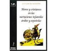 Moros Y Cristianos En Las Narraciones Infantiles arabes Y Espanolas Luz Garcâia Castaänâon (Auteur)