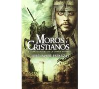 Moros y cristianos: la gran aventura de la España medieval