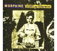 MORPHINE? - B / Sides And Otherwise