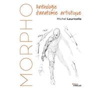 Morpho Anthologie d'anatomie artistique - Michel Lauricella - Eyrolles - broché - Anthologie