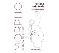 Morpho: Fat and Skin Folds; Anatomy for Artists