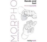 Hands and Feet: Anatomy for Artists – Rocky Nook