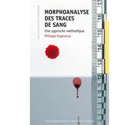 Morphoanalyse des traces de sang Une approche méthodique - Philippe Esperança - Presses Polytechniques Romandes - broché - Etude