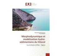 Morphodynamique et modélisation hydro-sédimentaire du littoral Cas de Bordj el Kiffan - Algérie - Mohamed Akli Boukhari - Universitaires Europeennes - broché - Livre