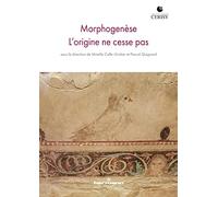 Morphogenèse, l'origine ne cesse pas: Donner lieu au patrimoine originaire, avec Arno Stern et Pascal Quignard