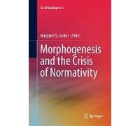 Morphogenesis And The Crisis Of Normativity
