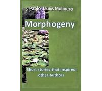 Morphogeny: Short stories inspiring some other authors