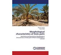 Morphological characteristics of Date palm: Qualitative and Quantitative Morphological Characteristics of Date palm (Phoenix dactylifera L.) cultivars