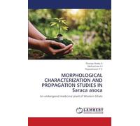 MORPHOLOGICAL CHARACTERIZATION AND PROPAGATION STUDIES IN Saraca asoca: An endangered medicinal plant of Western Ghats
