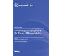 Morphological Design And Synthesis Of Nanoparticles