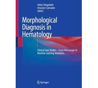 Morphological Diagnosis in Hematology: Clinical Case Studies - From Microscope to Machine Learning Validation