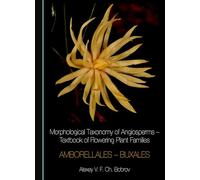 Morphological Taxonomy of Angiosperms - Textbook of Flowering Plant Families: Amborellales - Buxales