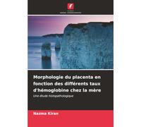 Morphologie du placenta en fonction des différents taux d'hémoglobine chez la mère: Une étude histopathologique