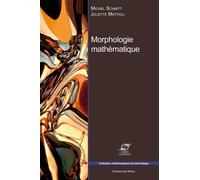 Morphologie mathématique Il s'agit d'une nouvelle edition (éd. précédente 9782225843853) - Michel Schmitt - Presses Des Mines - broché - Scolaire / Universitaire