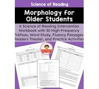 Morphology for Older Students: Prefixes: A Science of Reading Intervention Workbook with 30 High-Frequency Prefixes, Word Study, Fluency Passages, Readers Theater, and Practice Activities