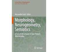 Morphology, Neurogeometry, Semiotics: A Festschrift in Honor of Jean Petitot 's 80th Birthday
