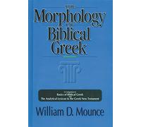 Morphology of Biblical Greek: A Companion to Basics of Biblical Greek and The Analytical Lexicon to the Greek New Testament