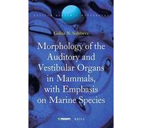 Morphology Of The Auditory And Vestibular Organs In Mammals, With Emphasis On Marine Species