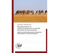 Morphométrie et endocrinologie de la glande thyroïde du dromadaire - Collectif - P.academiques Francophones - broché - Essai