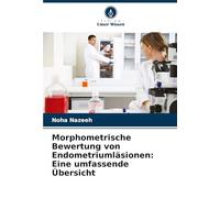 Morphometrische Bewertung von Endometriumläsionen: Eine umfassende Übersicht