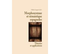 Morphosyntaxe et sémantique espagnoles: Théories et applications